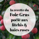 recette du foie gras poêlé aux litchis et baies roses, des halles et des gourmets, Angers