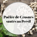 Recette de la Poêlée de Crosnes sautés au Persil, recette de fêtes, Angers